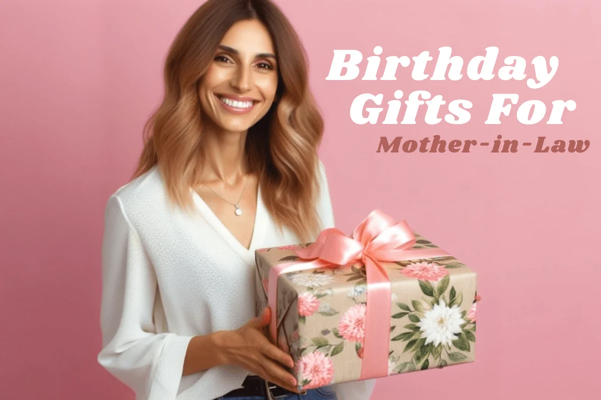 Birthday Gifts for Mother-in-Law: Special Ideas for the Dear Woman