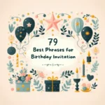 79 Best Phrases for Birthday Invitation